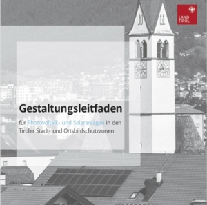 Gestaltungsleitfaden für Photovoltaik- und Solaranlagen in den Tiroler Stadt- und Ortsbildschutzzonen (Stand Oktober 2023)